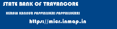 STATE BANK OF TRAVANCORE  KERALA KANNUR PAPPINISSERI PAPPINISSERRI  micr code